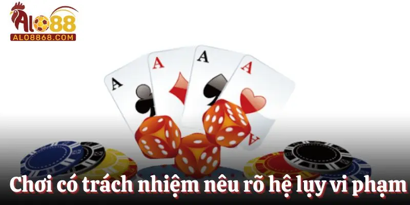 Chơi có trách nhiệm nêu rõ hệ lụy khi vi phạm