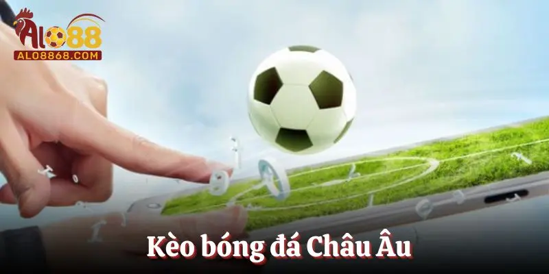 Kèo Bóng Đá Châu Âu