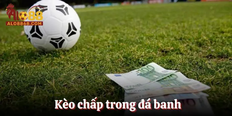 Kèo chấp trong đá banh