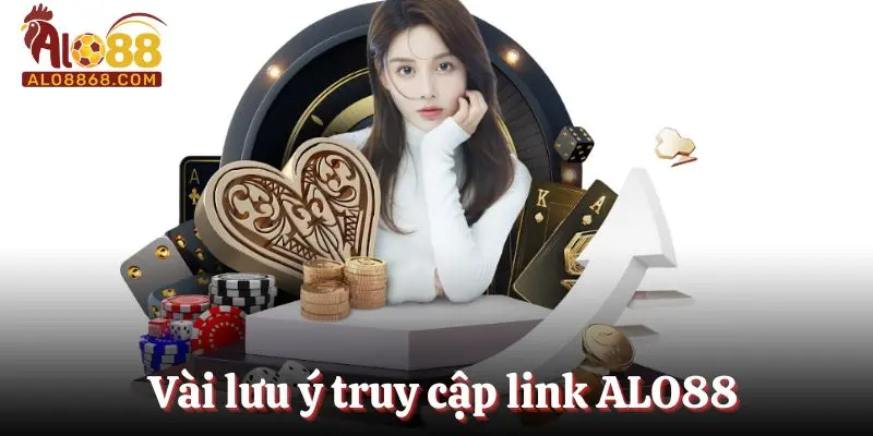 Vài lưu ý truy cập link ALO88