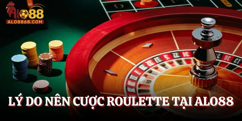 Lý do nên cược Roulette tại Alo88