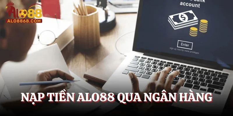 Nạp tiền Alo88 qua ngân hàng