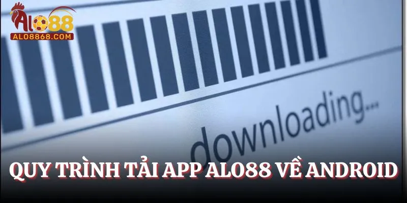 Quy trình tải app Alo88 về Android