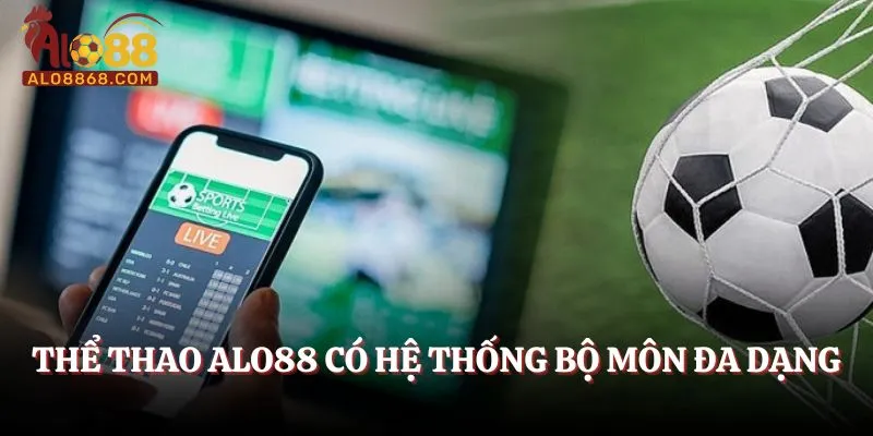 Thể thao Alo88 có hệ thống bộ môn đa dạng